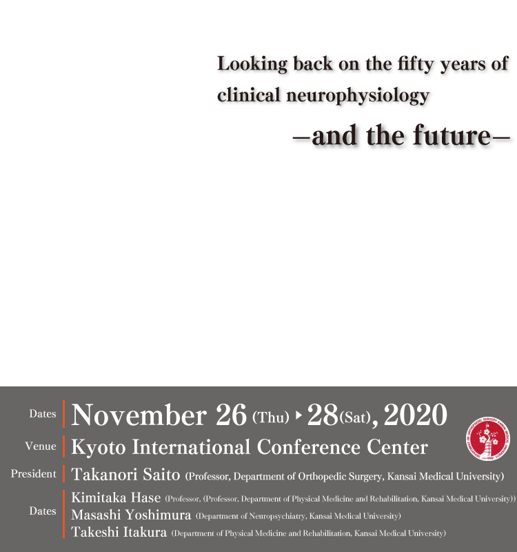 Dates: November 26 (Thu) to 28(Sat), 2020　Venue: Kyoto International Conference Center　President: Takanori Saito(Professor, Department of Orthopedic Surgery, Kansai Medical University)